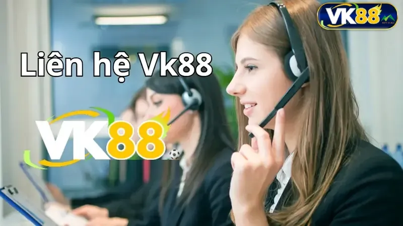 Khi nào cần liên hệ Vk88?